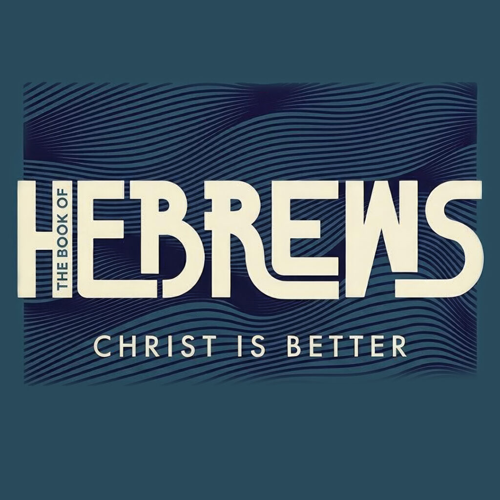 Hebrews - Christ is Better